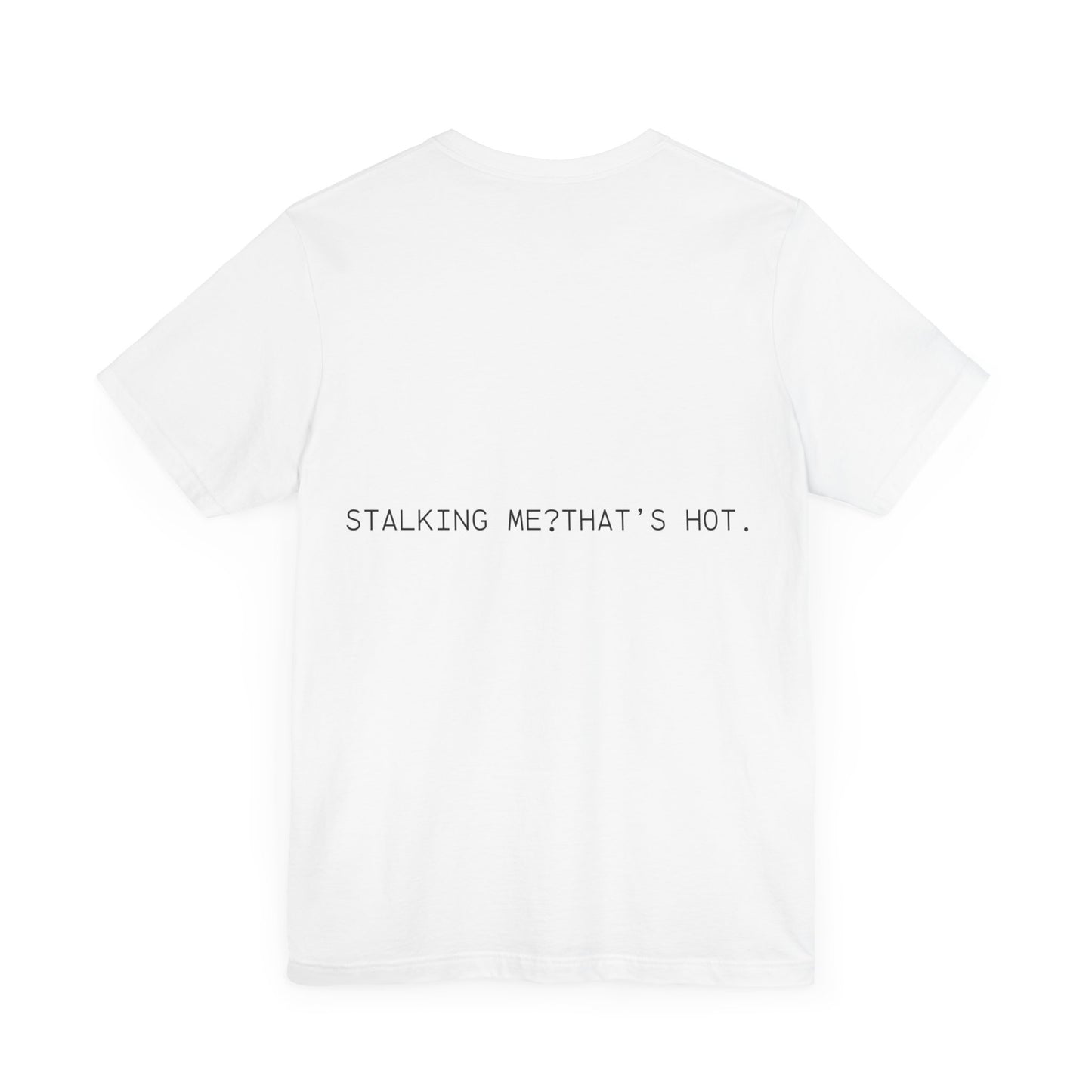 STALKING ME? THATS HOT. BACK